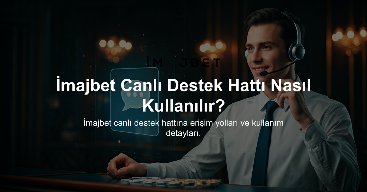 İmajbet Canlı Destek Hattı Nasıl Kullanılır?