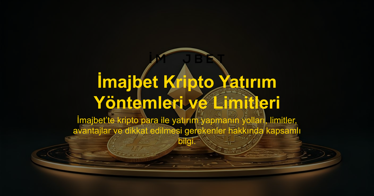 İmajbet Kripto Yatırım Yöntemleri ve Limitleri