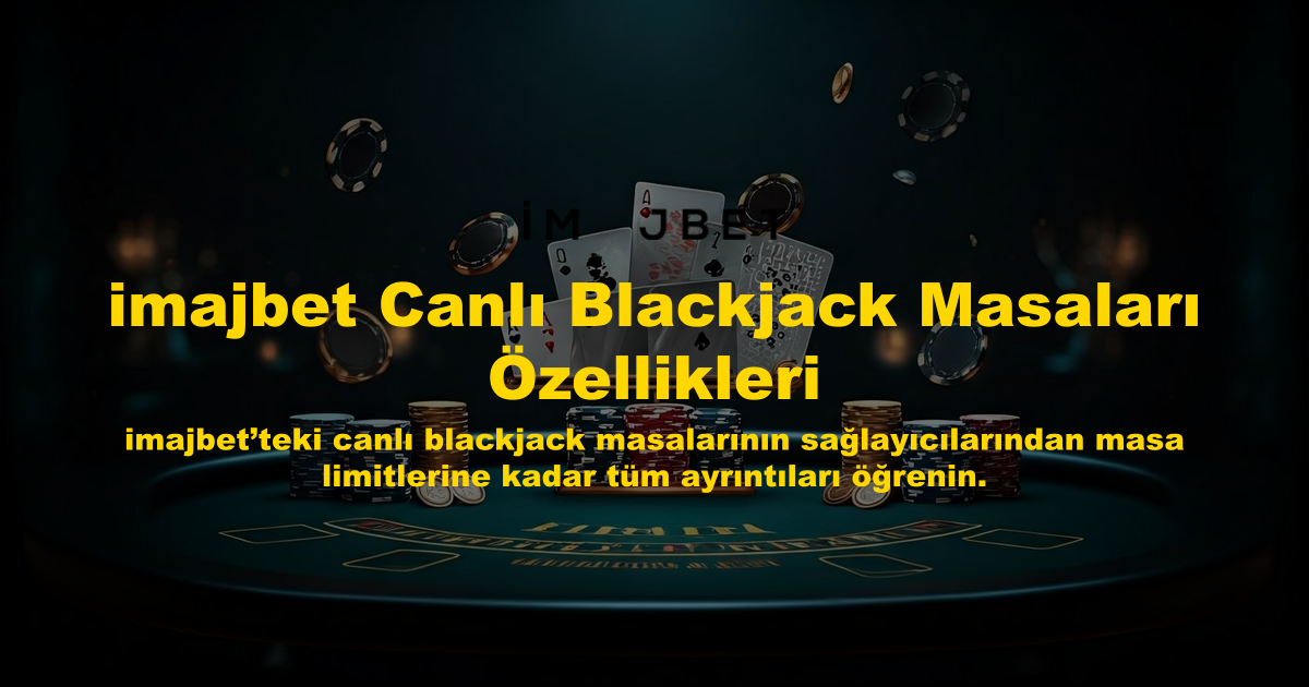 imajbet Canlı Blackjack Masaları Özellikleri
