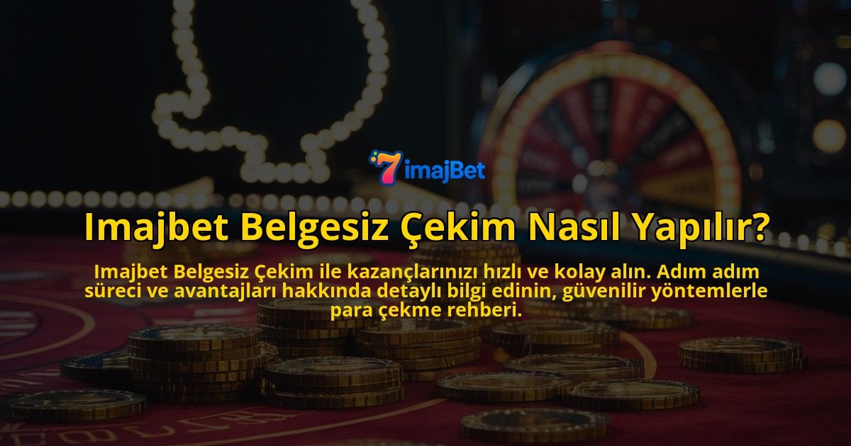 Imajbet-Belgesiz-Cekim-Nasil-Yapilir-overlay-1769258630.jpg
