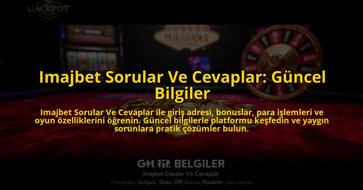 Imajbet-Sorular-Ve-Cevaplar-Guncel-Bilgiler-overlay-1769828280.jpg
