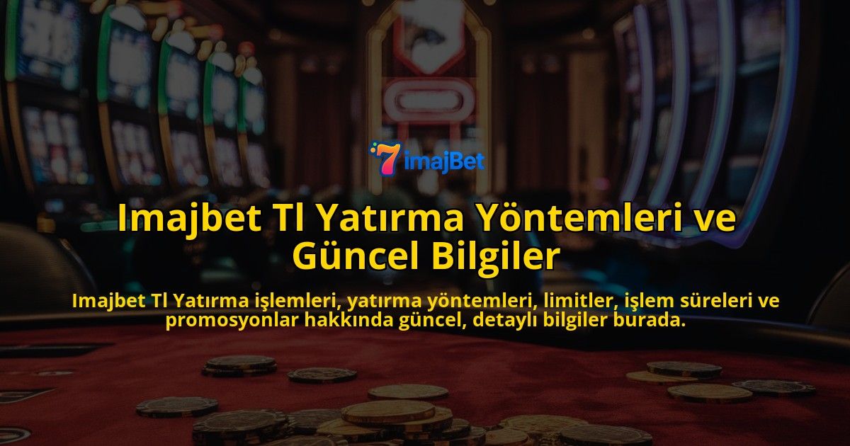 Imajbet-Tl-Yatrma-Yntemleri-ve-Gncel-Bilgiler-overlay-1768228550.jpg