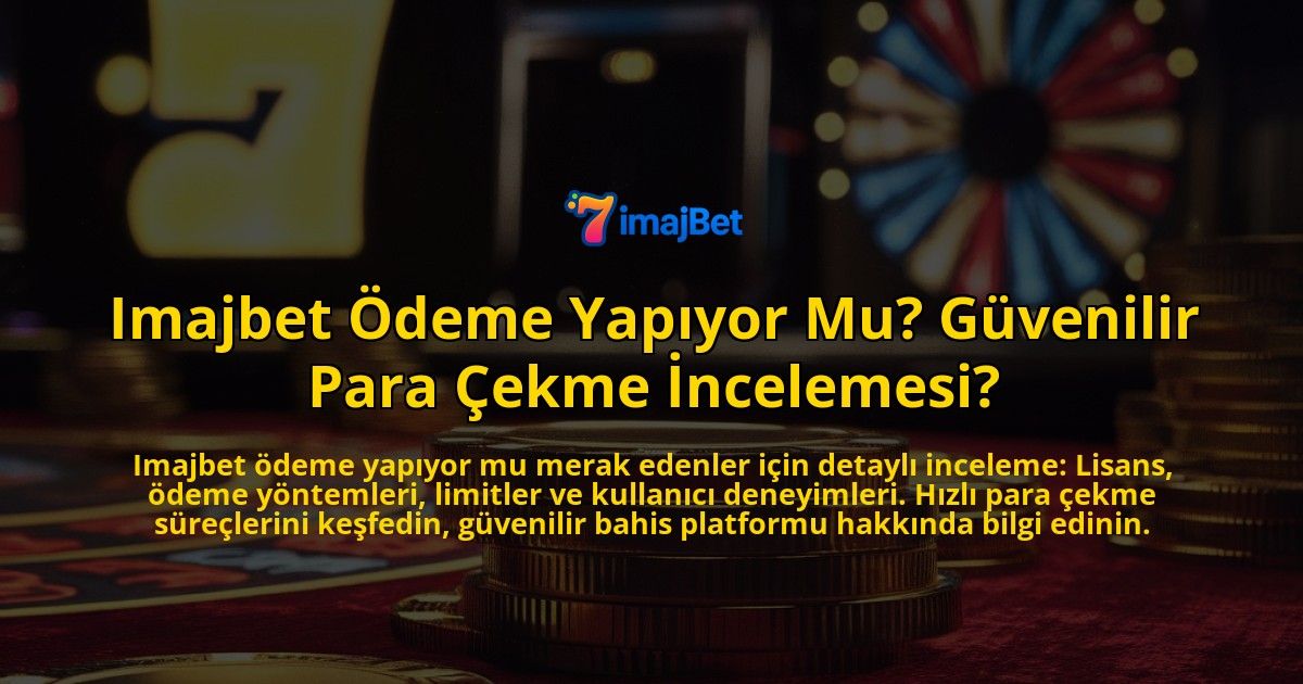 Imajbet-Odeme-Yapiyor-Mu-Guvenilir-Para-Cekme-Incelemesi-overlay-1771770624.jpg