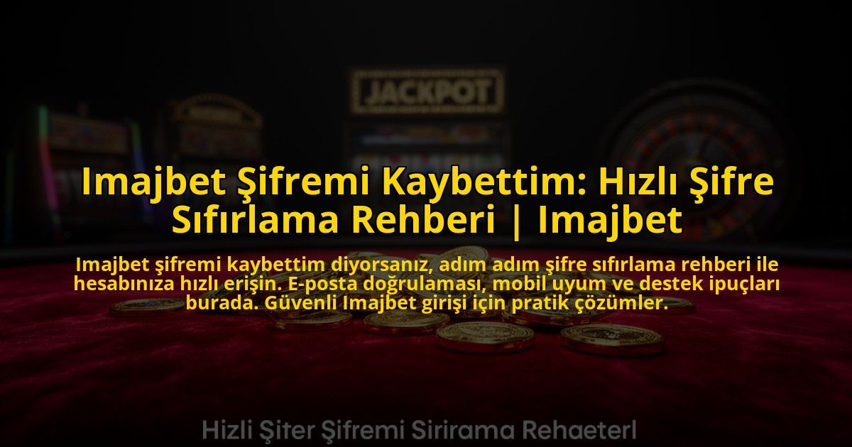 Imajbet-Sifremi-Kaybettim-Hizli-Sifre-Sifirlama-Rehberi-Imajbet-overlay-1773619616.jpg