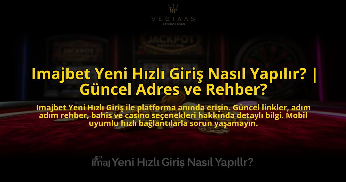Imajbet-Yeni-Hizli-Giris-Nasil-Yapilir-Guncel-Adres-ve-Rehber-overlay-1776015296.jpg